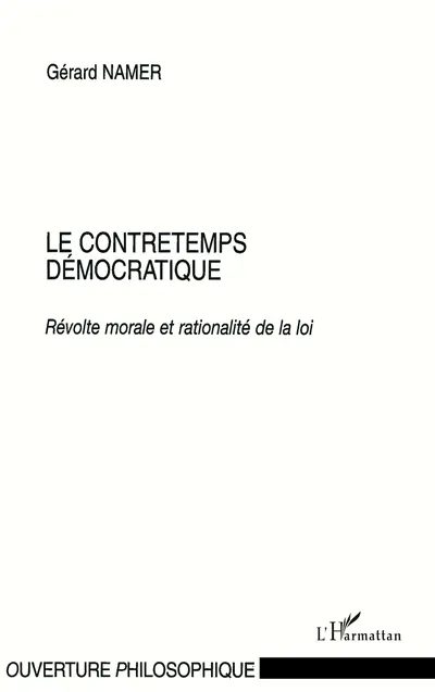 Le contretemps démocratique : révolte morale et rationalité de la loi