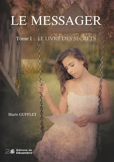 LE MESSAGER Tome 1 : Le Livre des Secrets