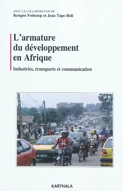 L'armature du développement en Afrique : industries, transports et communication