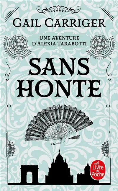 Le protectorat de l'ombrelle. Vol. 3. Sans honte : une aventure d'Alexia Tarabotti