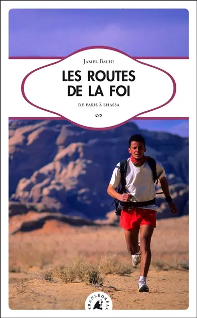 Les routes de la foi : de Paris à Lhassa