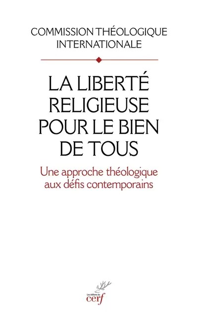 La liberté religieuse pour le bien de tous : une approche théologique aux défis contemporains. Pour lire le document La liberté religieuse pour le bien de tous