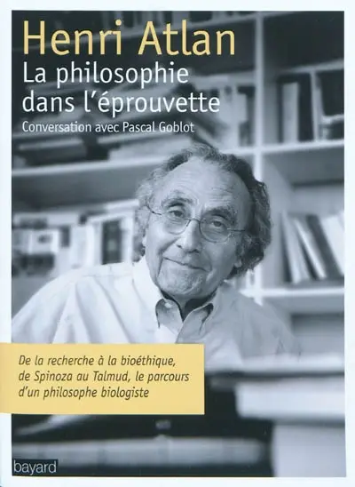 La philosophie dans l'éprouvette : conversation avec Pascal Globot : de la recherche à la bioéthique, de Spinoza au Talmud, le parcours d'un philosophe biologiste