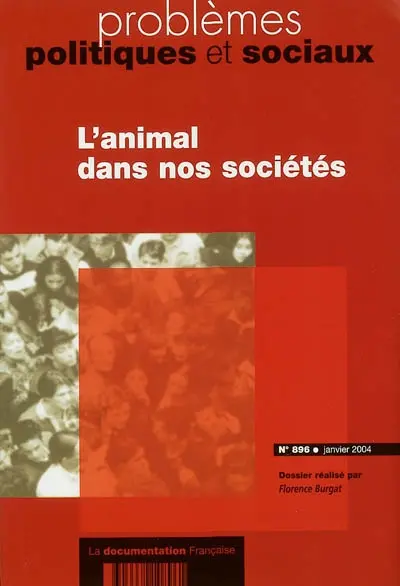 Problèmes politiques et sociaux, n° 896. L'animal dans nos sociétés