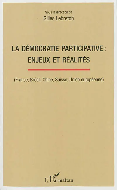 La démocratie participative : enjeux et réalités (France, Brésil, Chine, Suisse, Union européenne)