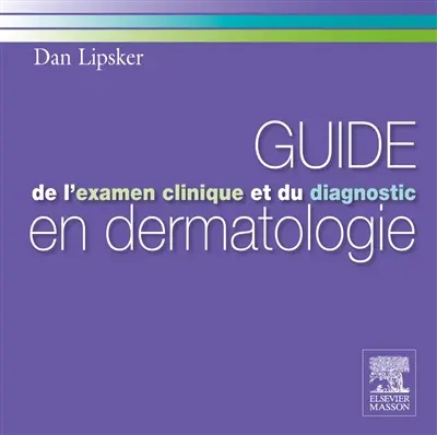 Guide de l'examen clinique et du diagnostic en dermatologie