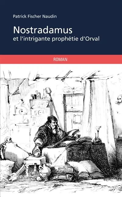 Nostradamus et l'intrigante prophétie d'Orval
