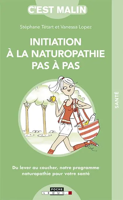Initiation à la naturopathie pas à pas : du lever au coucher, notre programme naturopathie pour votre santé