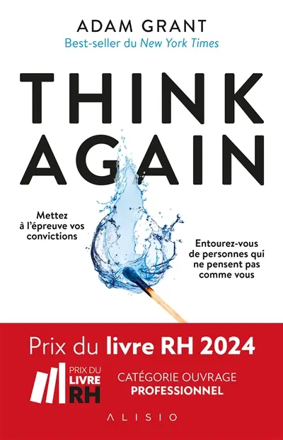 Think again : mettez à l'épreuve vos convictions, entourez-vous de personnes qui ne pensent pas comme vous