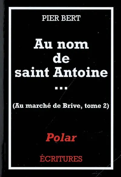 Au marché de Brive-la-Gaillarde. Vol. 2. Au nom de saint Antoine