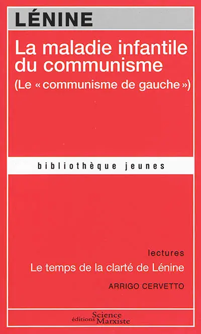 La maladie infantile du communisme : le communisme de gauche. Le temps de la clarté de Lénine
