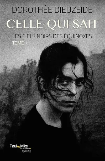 Les ciels noirs des équinoxes. Vol. 1. Celle-qui-sait