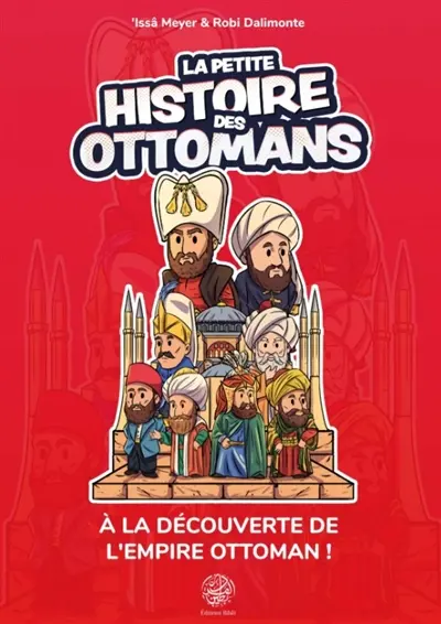 La petite histoire des Ottomans : à la découverte de l'Empire ottoman !