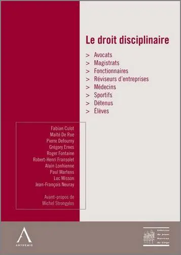 Le droit disciplinaire : avocats, magistrats, fonctionnaires, réviseurs d'entreprises, médecins, sportifs, détenus, élèves