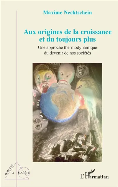 Aux origines de la croissance et du toujours plus : une approche thermodynamique du devenir de nos sociétés
