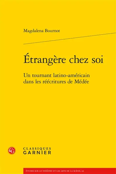 Etrangère chez soi : un tournant latino-américain dans les réécritures de Médée