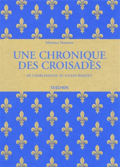 Les passages d'outremer : une chronique des croisades