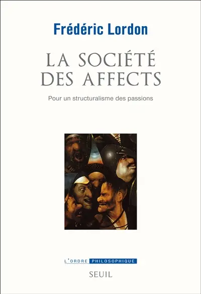 La société des affects : pour un structuralisme des passions