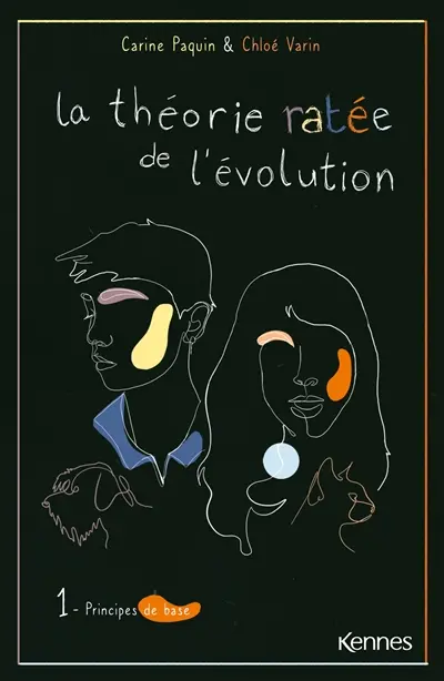 La théorie ratée de l'évolution. Vol. 1. Principes de base