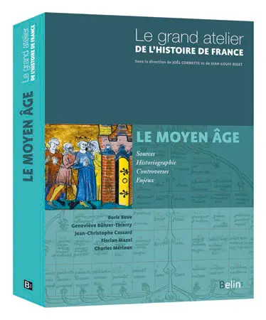 Le grand atelier de l'histoire de France. Vol. 1. Le Moyen Age : 481-1453