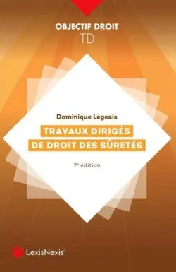 Travaux dirigés de droit des sûretés : cas pratiques, commentaires d'articles, commentaires d'arrêts