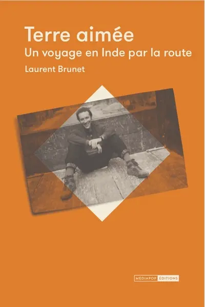 Terre aimée : un voyage en Inde par la route : 1993-1994
