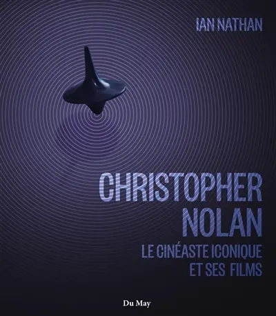 Christopher Nolan : le cinéaste iconique et ses films : officieux et non autorisé