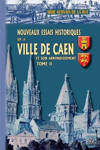 Nouveaux essais historiques sur la ville de Caen et son arrondissement. Vol. 2