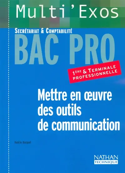 Mettre en oeuvre des outils de communication, secrétariat comptabilité, 1re et terminale professionnelles : livre de l'élève