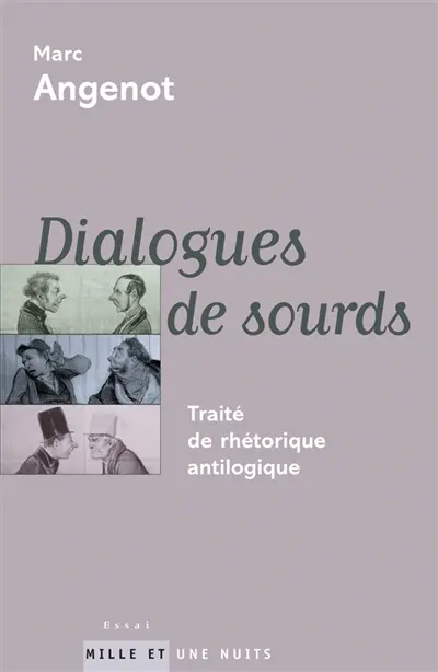 Dialogues de sourds : traité de rhétorique antilogique