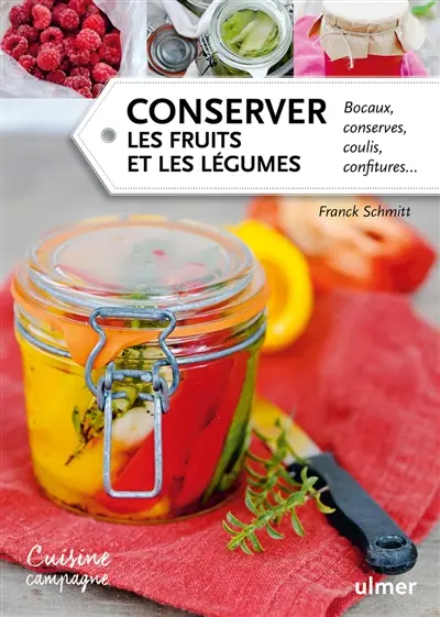 Conserver les fruits et les légumes : bocaux, conserves, coulis, confitures...