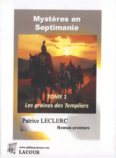 Mystères en Septimanie. Vol. 1. La graine des Templiers : roman d'aventure