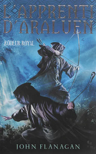 L'apprenti d'Araluen. Vol. 12. Rôdeur royal
