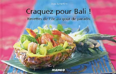 Craquez pour Bali ! : recettes de l'île au goût de paradis