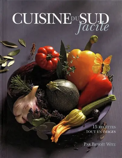 Cuisine du Sud facile : 15 recettes tout en images