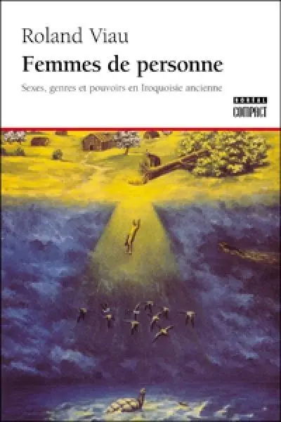 Femmes de personne : sexes, genres et pouvoirs en Iroquoisie ancienne