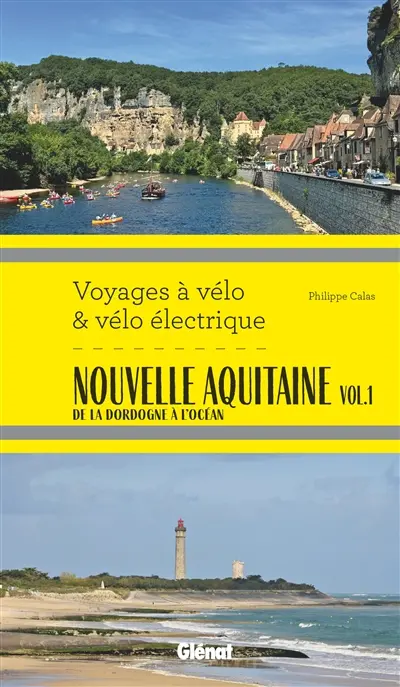 Nouvelle Aquitaine. Vol. 1. De la Dordogne à l'océan