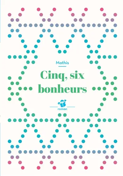 Cinq, six bonheurs