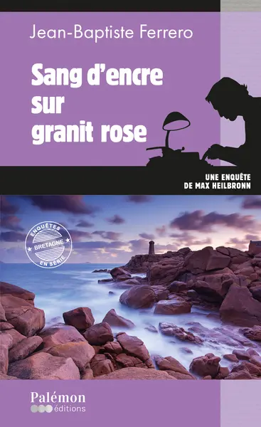 Sang d'encre sur granit rose : une enquête de Max Heilbronn