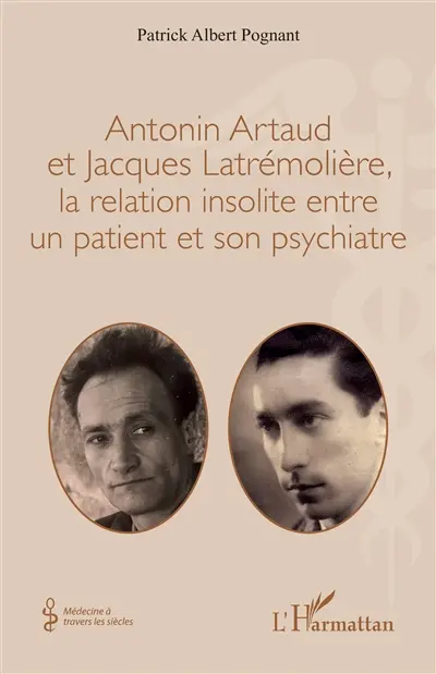 Antonin Artaud et Jacques Latrémolière, la relation insolite entre un patient et son psychiatre