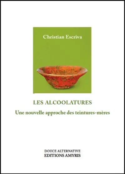 Les alcoolatures : une nouvelle approche des teintures-mères