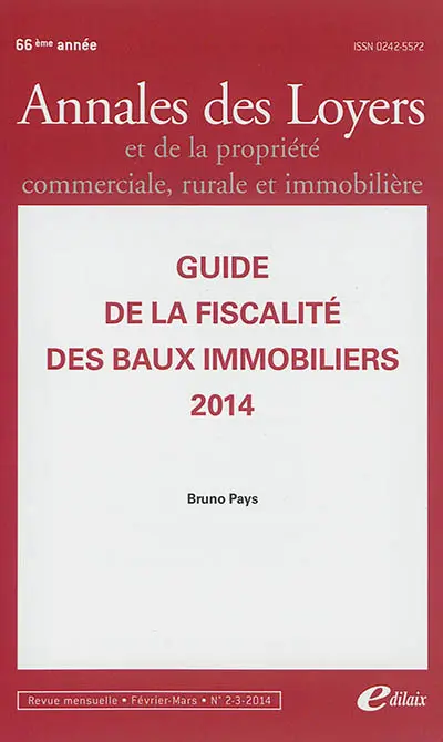 Annales des loyers et de la propriété commerciale, rurale et immobilière, n° 2-3 (2014). Guide de la fiscalité des baux immobiliers 2014