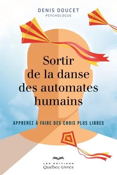 Sortir de la danse des automates humains : apprenez à faire des choix plus libres