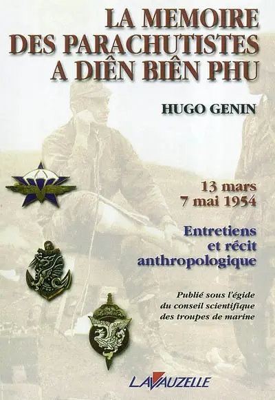 La mémoire des parachutistes à Diên Biên Phu : 13 mars-7 mai 1954 : entretiens et récit anthropologique