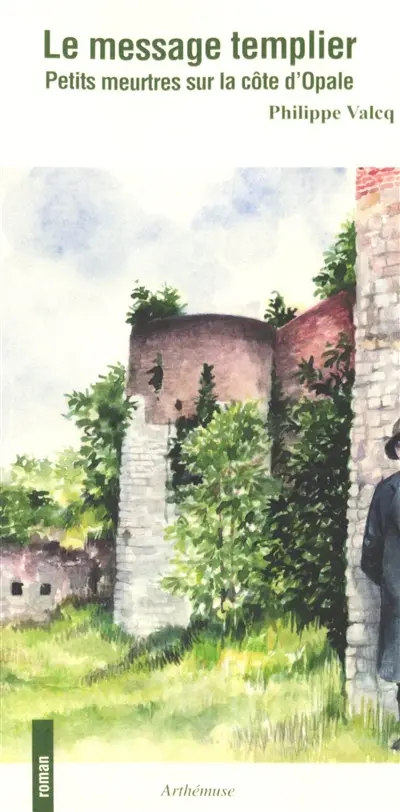 Une enquête de l'inspecteur Pascalou. Le message templier : petits meurtres sur la côte d'Opale