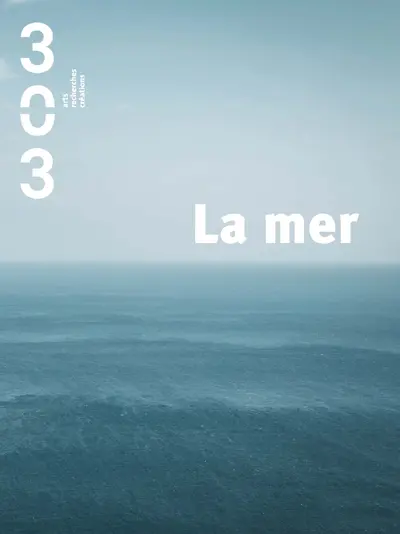 Trois cent trois-Arts, recherches et créations, n° 156. La mer