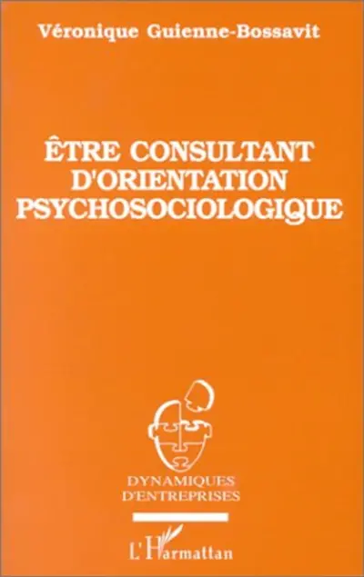 Etre consultant d'orientation psychosociologique : éthique et méthodologie