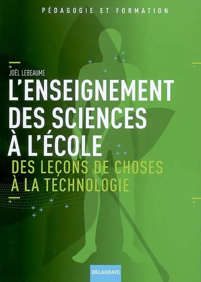 L'enseignement des sciences à l'école : des leçons de choses à la technologie