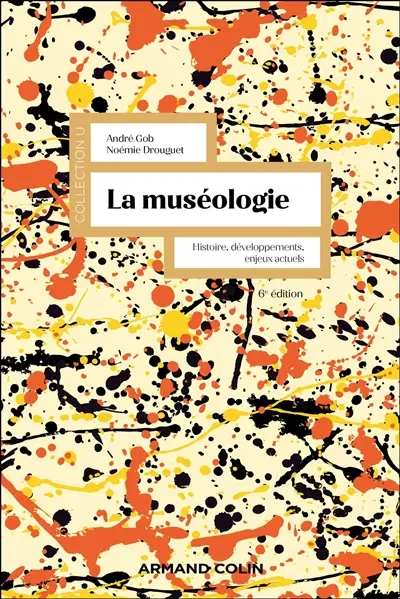 La muséologie : histoire, développements, enjeux actuels