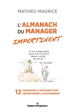 L'almanach du manager impertinent : 12 paradoxes à dépasser pour transformer le management